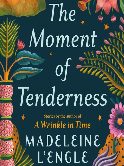 Title details for The Moment of Tenderness by Madeleine L'Engle - Wait list